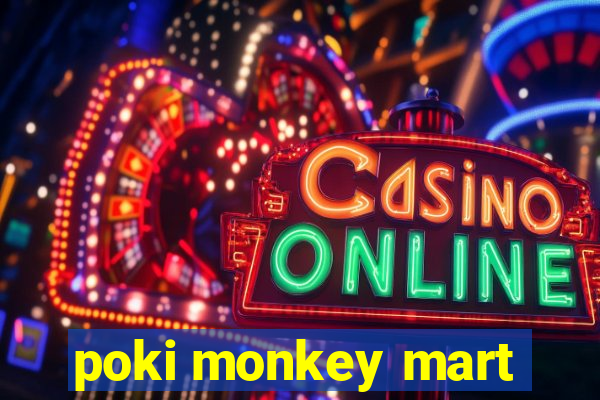 poki monkey mart